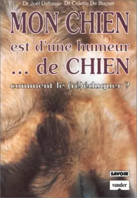 Couverture du produit · Mon chien est d'une humeur-- de chien: Comment le (ré)éduquer?