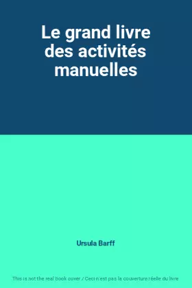 Couverture du produit · Le grand livre des activités manuelles