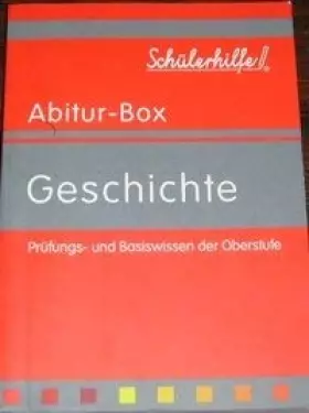 Couverture du produit · Geschichte - Prüfungs- und Basiswissen der Oberstufe (Schülerhilfe Abitur-Box)