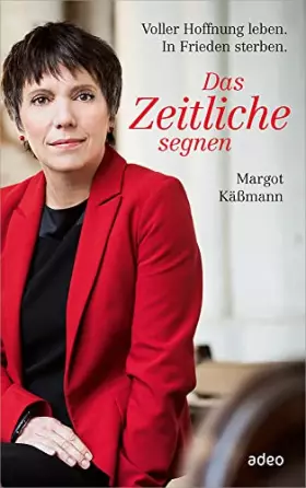 Couverture du produit · Das Zeitliche segnen: Voller Hoffnung leben. In Frieden sterben.