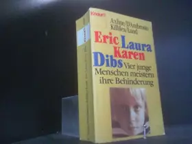 Couverture du produit · Eric Laura Karen Dibs: Vier junge Menschen meistern ihre Behinderung (Knaur Taschenbücher. Mut zum Leben - Lebenslinien)