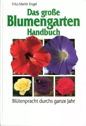 Couverture du produit · Das große Blumengarten Handbuch. Sonderausgabe. Blütenpracht durch das ganze Jahr
