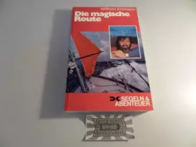 Couverture du produit · Die magische Route: Als erster Deutscher allein und nonstop um die Welt: Als erster Deutscher allein und nonstop um die Erde
