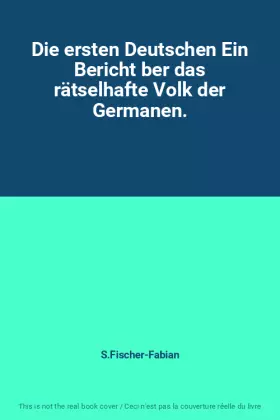 Couverture du produit · Die ersten Deutschen Ein Bericht ber das rätselhafte Volk der Germanen.