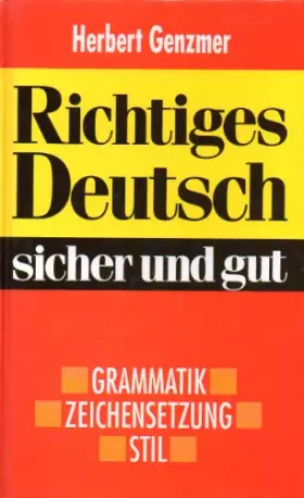 Couverture du produit · Richtiges Deutsch sicher und gut. Grammatik, Zeichensetzung, Stil