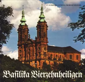 Couverture du produit · Basilika Vierzehnheiligen. Aufnahmen A. Bornschlegel. Texte P. Dominik Lutz.