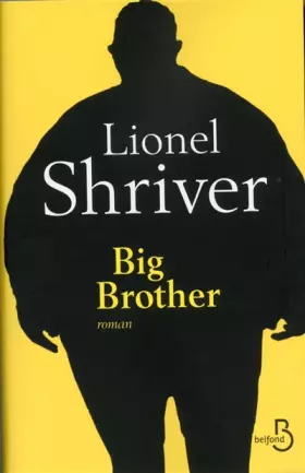 Big Brother -  Lionel SHRIVER et  Laurence RICHARD