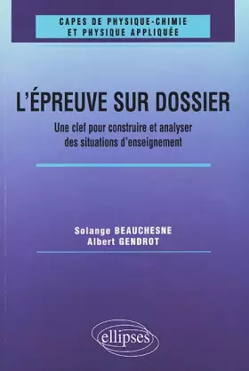 Couverture du produit · L'Epreuve sur dossier du CAPES de physique-chimie: Une clef pour construire et analyser des situations d'enseignement
