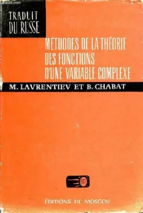 METHODES DE LA THEORIE DES FONCTIONS D'UNE VARIABLE COMPLEXE. - LAVRENTIEV M. / CHABAT B.