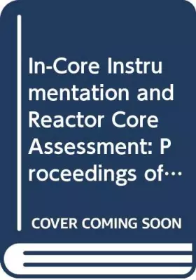 Couverture du produit · In-Core Instrumentation and Reactor Core Assessment: Proceedings of a Specialists' Meeting Pittsburg, Usa, 1-4 October 1991/Ins