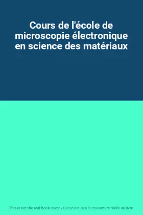 Couverture du produit · Cours de l'école de microscopie électronique en science des matériaux