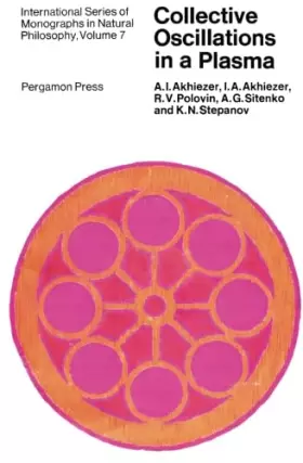 Collective Oscillations in a Plasma: International Series of Monographs in Natural Philosophy - A. I. Akhiezer