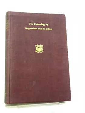 The Technology of Magnesium and Its Alloys - Adolf V Beck