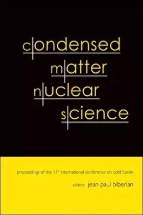 Couverture du produit · CONDENSED MATTER NUCLEAR SCIENCE - PROCEEDINGS OF THE 11TH INTERNATIONAL CONFERENCE ON COLD FUSION