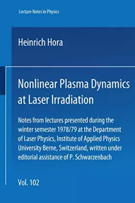 Couverture du produit · Nonlinear Plasma Dynamics at Laser Irradiation: Notes from Lectures Presented during the Winter Semester 1978/79 at the Departm