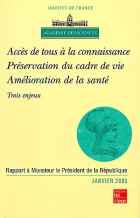 Couverture du produit · ACCES DE TOUS A LA CONNAISSANCE, PRESERVATION DU CADRE DE VIE, AMELIORATION DE LA SANTE. Rapport à Monsieur le Président de la 