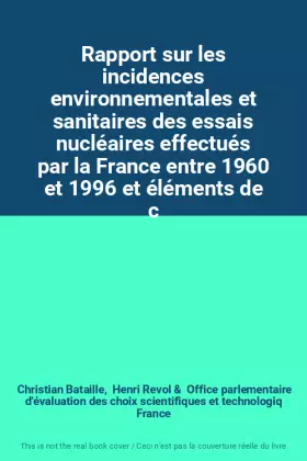 Couverture du produit · Rapport sur les incidences environnementales et sanitaires des essais nucléaires effectués par la France entre 1960 et 1996 et 