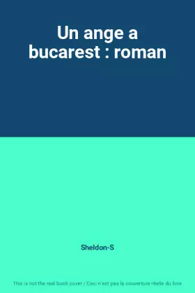 Couverture du produit · Un ange a bucarest : roman
