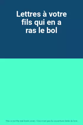 Couverture du produit · Lettres à votre fils qui en a ras le bol