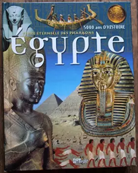 Egypte, 5000 ans d'histoire : Terre éternelle des pharaons - Collectif et Paul Lombardo