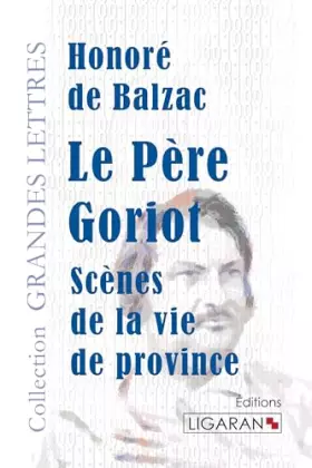 Couverture du produit · Le Père Goriot (grands caractères): Scènes de la vie privée
