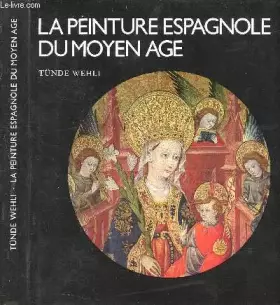 Couverture du produit · LA PEINTURE ESPAGNOLE DU MOYEN AGE.