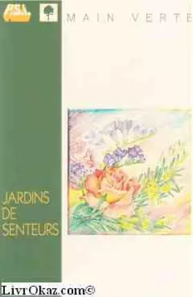Couverture du produit · Jardins de senteurs (Main verte)