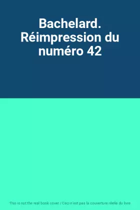 Couverture du produit · Bachelard. Réimpression du numéro 42
