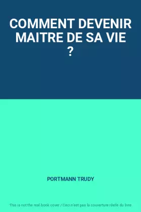 Couverture du produit · COMMENT DEVENIR MAITRE DE SA VIE ?