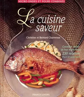 Couverture du produit · La cuisine saveur : Comment choisir un four micro-ondes, 230 recettes, trucs et savoir-faire