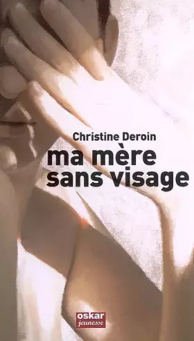 Ma mère sans visage -  Christine Deroin