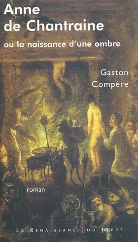 Anne de Chantraine ou la Naissance d'une ombre -  Gaston Compère