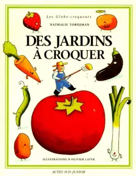 Des jardins à croquer -  Nathalie Tordjman et  Olivier Latyk