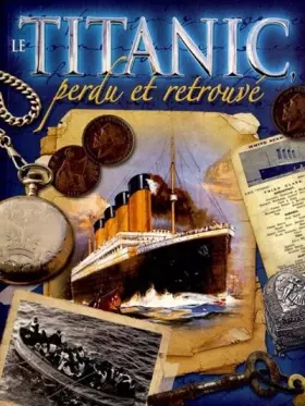 Couverture du produit · Le Titanic, perdu et retrouvé