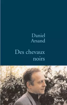 Des chevaux noirs -  Daniel Arsand