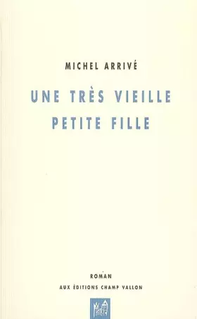 Une très vieille petite fille -  Michel Arrivé