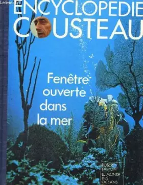Couverture du produit · Encyclopedie cousteau. fenetre ouverte dans la mer.