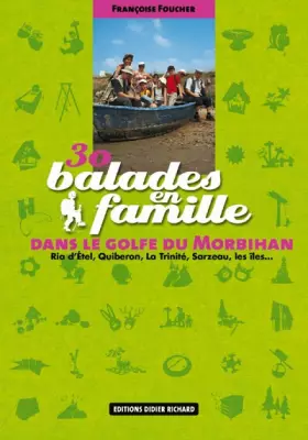 Couverture du produit · 30 Balades en famille dans le golfe du Morbihan: Ria d'Etel, Quiberon, La Trinité, Sarzeau, les îles