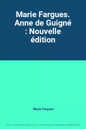 Couverture du produit · Marie Fargues. Anne de Guigné : Nouvelle édition