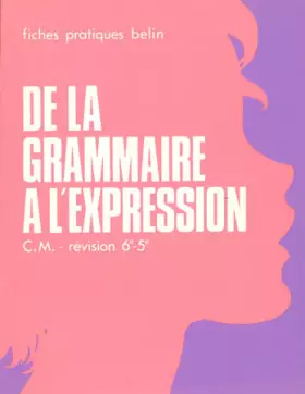 Couverture du produit · Grammaire fonctionnelle CM, révisions 6e - 5e. De la grammaire à l'expression