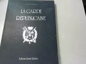 Couverture du produit · la garde républicaine Pierre ROSIERE Editions Xavier RICHER