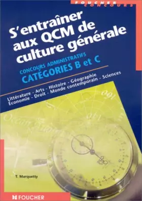 Couverture du produit · S'entraîner aux QCM de culture générale concours administratifs Catégories A, B et C : Littérature, arts, histoire, géographie,