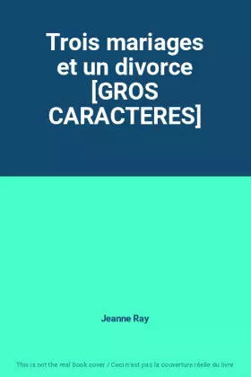 Couverture du produit · Trois mariages et un divorce [GROS CARACTERES]
