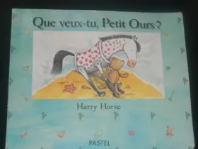 Couverture du produit · Que veux-tu, Petit Ours ?