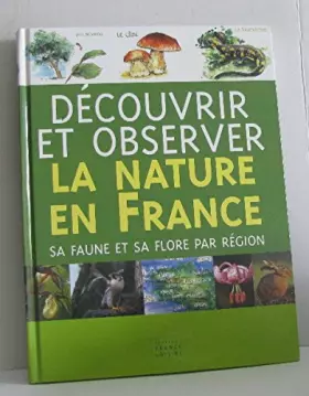 Couverture du produit · Découvrir et observer la nature en france sa faune et sa flore par région