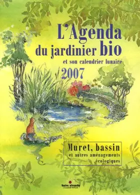 Couverture du produit · L'Agenda du jardinier bio et son calendrier lunaire : Muret, bassin et autres aménagements écologiques