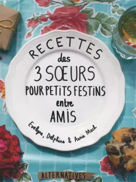 Couverture du produit · Recettes des 3 sœurs pour petits festins entre amis