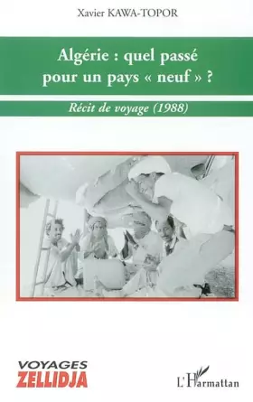 Couverture du produit · Algérie : quel passé pour un pays : Récit de voyage (1988)