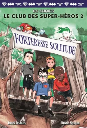 Couverture du produit · Le Club des Super-Héros, 2 : Forteresse Solitude