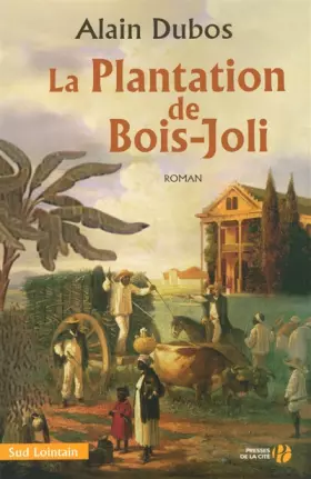 Couverture du produit · La Plantation de Bois-Joli